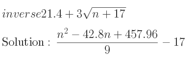 The inverse of 21.4+3sqrt(n+17) is (n^2-42.8n+457.96)/9-17